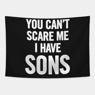 You Can't Scare Me I Have Sons Tapestry