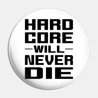 Hardcore Will Never Die Pin