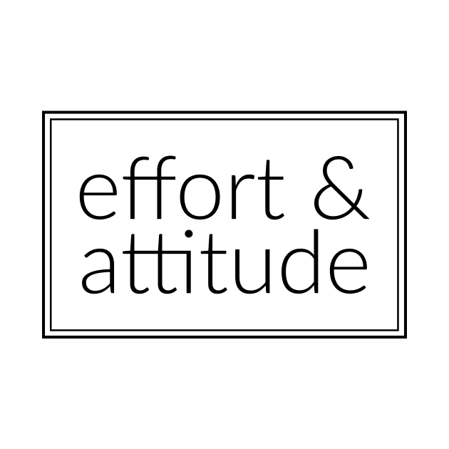 Effort & Attitude by EpicSonder2017