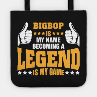 Bigbop is my name becoming a legend is my game Tote