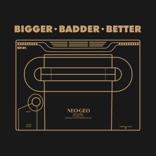 Bigger. Badder. Better T-Shirt