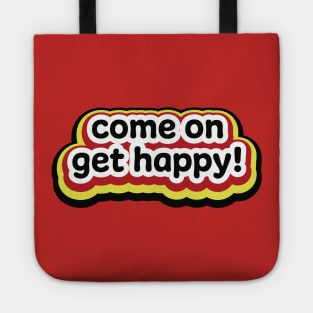 Come on get happy Tote