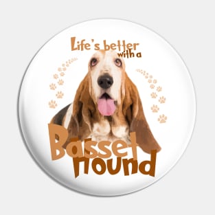 Life's Better with a Basset Hound Pin