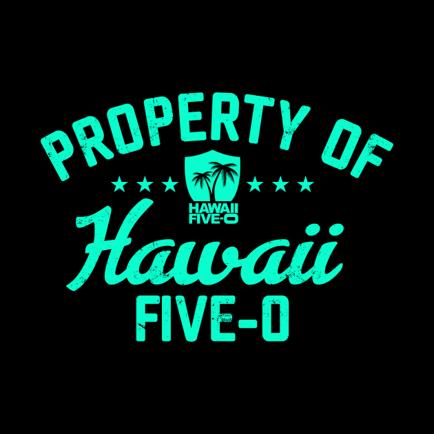 Property Of Hawaii Five 0 by chancgrantc@gmail.com