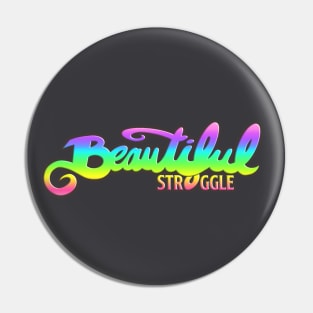 Beautiful Struggle Pin