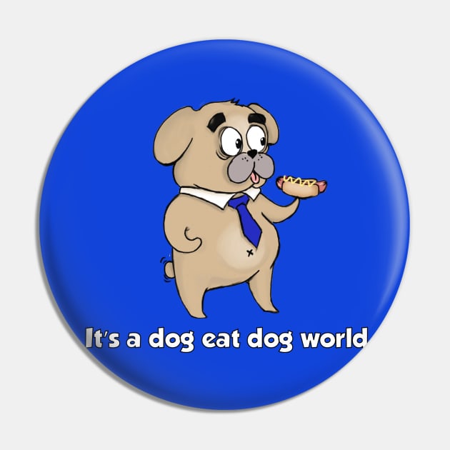 Dog Eat Dog World | Grafck x NotPaperArt Pin by Grafck