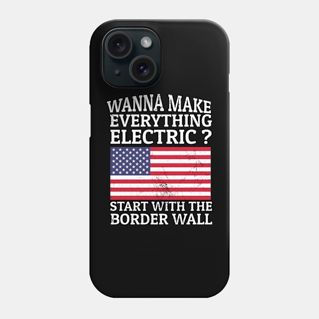 Wanna Make Everything Electric? Start With The Border Wall Phone Case by KamineTiyas