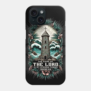 The Name of the Lord is my Strong Tower - Proverbs 18:10 Phone Case