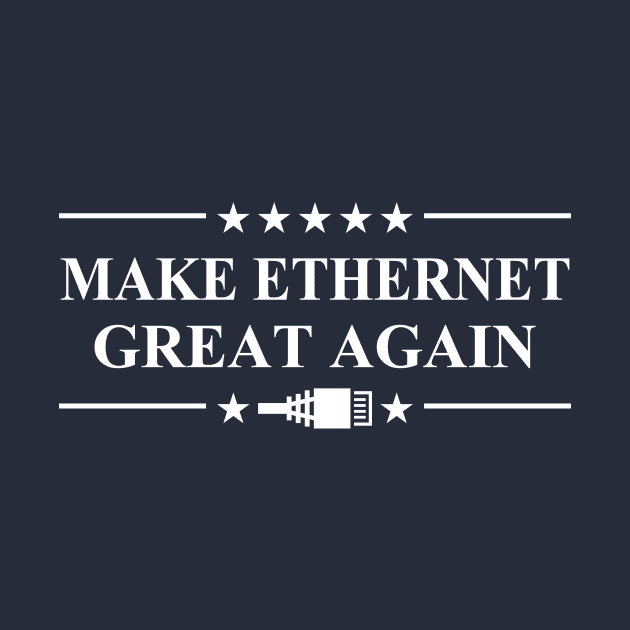 Make Ethernet Great Again Geek Nerd by Electrovista