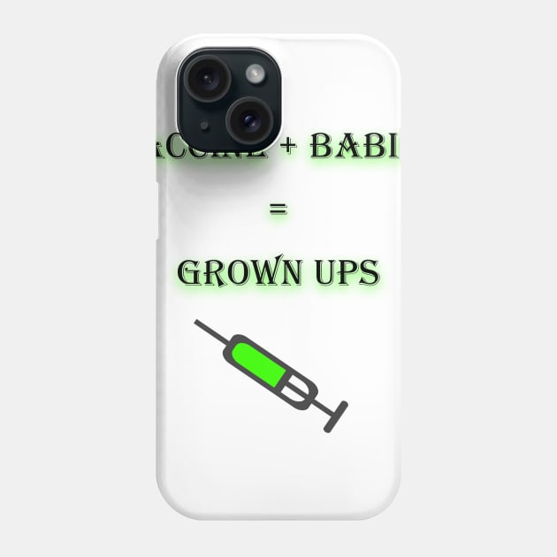 Vaccine+babies=grown ups Phone Case by Yaman