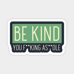 Be Kind - Sarcastic Version Magnet