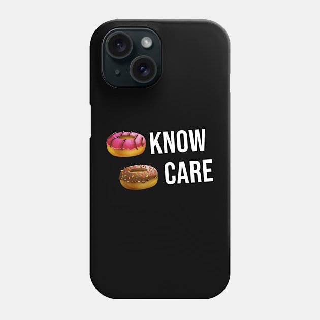 Donut know donut care Phone Case by newledesigns