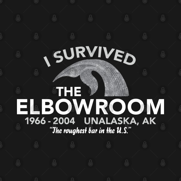 Unalaska Dutch Harbor Alaska T Shirt Elbow Room Bar Survivors by SeaLAD