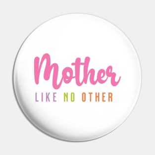 Mother Like No Other - Pink on White Pin