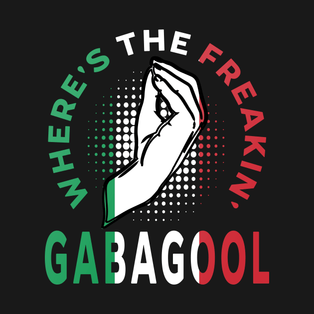 Where's The Freakin' Gabagool Italian Slang, Funny Gift Idea Capocollo, Food, Restaurant by GraphixbyGD