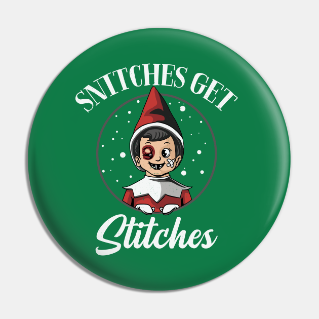 Snitches get Stitches Elf Christmas Elf Pin TeePublic