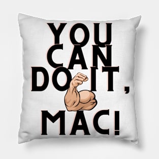 You can do it, Mac Pillow