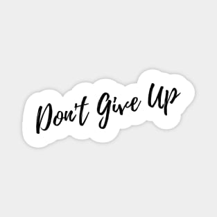 Don't Give Up. A Self Love, Self Confidence Quote. Magnet