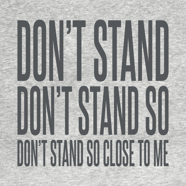Don't Stand So Close to Me Coronavirus TShirt TeePublic