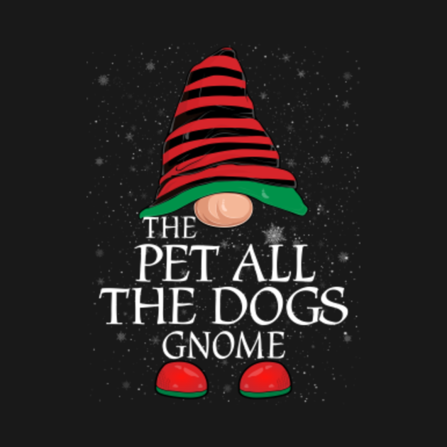 Discover Pet All The Dogs Gnome Family Matching Christmas Funny Gift Pajama - Gnome Christmas - T-Shirt