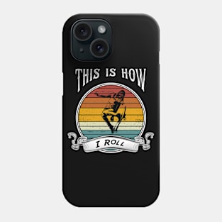 Womens Skateboard Girl Retro Skateboarder Gifts This is How I Roll Phone Case