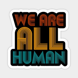 WeAreAllHuman Magnet