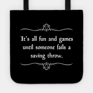 It's All Fun and Games Until Someone Fails a Saving Throw Tote