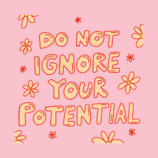 Do Not Ignore Your Potential T-Shirt