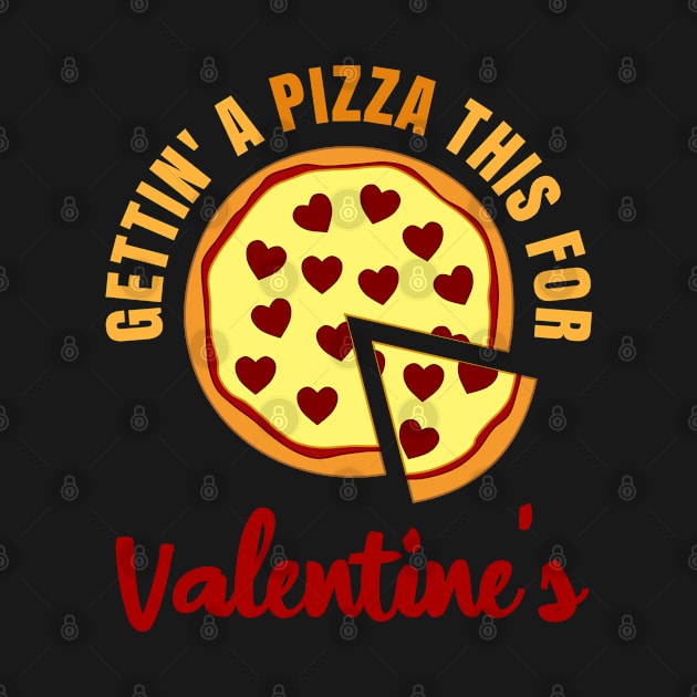 Gettin A Pizza This For Valentine’s Food Lover Humor by RongWay