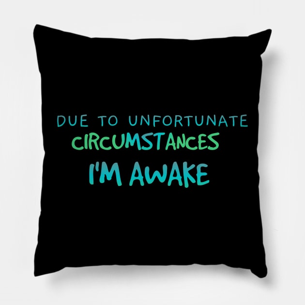 Funny t-shirt sayings Pillow by Coreoceanart