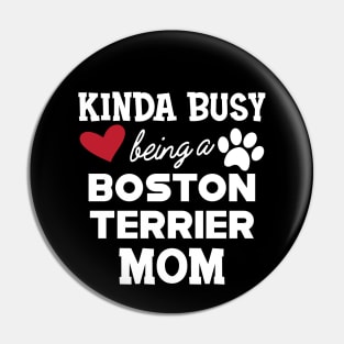 Boston Terrier - Kinda busy being a boston terrier mom Pin