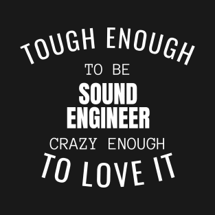 Tough Enough To Be Sound Engineer T-Shirt