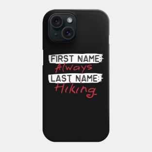 First Name Always Last Name Hiking Phone Case