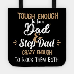 Tough enough to be a dad and step dad crazy enough to rock them both fathers day gift Tote