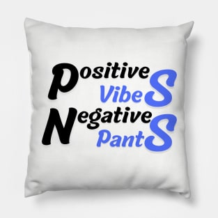 Positive Vibes, Negative Pants Pillow