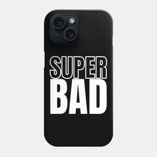 SuperBad Phone Case