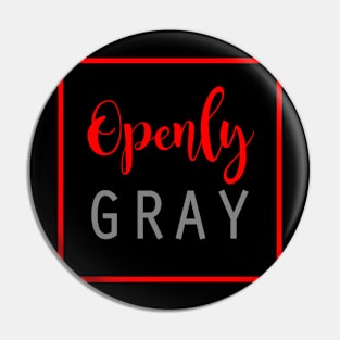 Openly Gray Pin