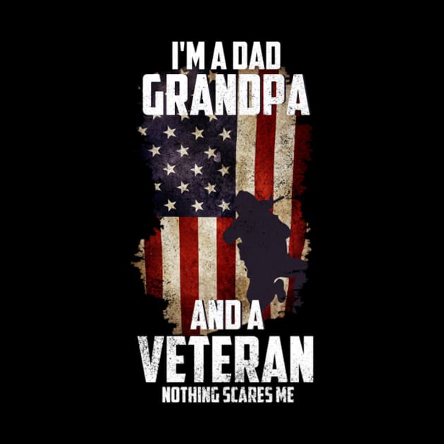 I am a Dad Grandpa and a Veteran Nothing scares me USA by tasmarashad