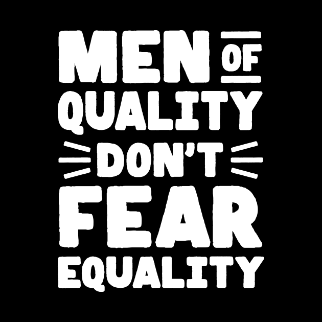 Men of Quality Don't Fear Equality by Blister