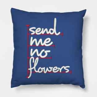 send me no flowers Pillow