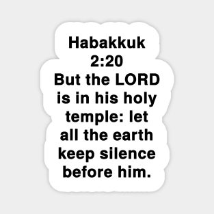 Habakkuk 2:20  King James Version (KJV) Bible Verse Typography Magnet