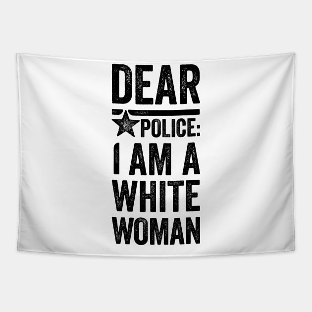 Dear Police: I am a White Woman Tapestry by Mr_tee