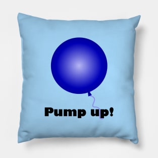 Pump up, buck up (Light) Pillow