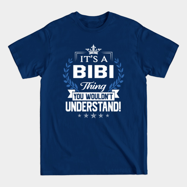 Discover Bibi Name T Shirt - Bibi Things Name You Wouldn't Understand Name Gift Item Tee - Bibi - T-Shirt