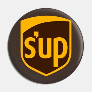 S'up (UPS Parody) Pin