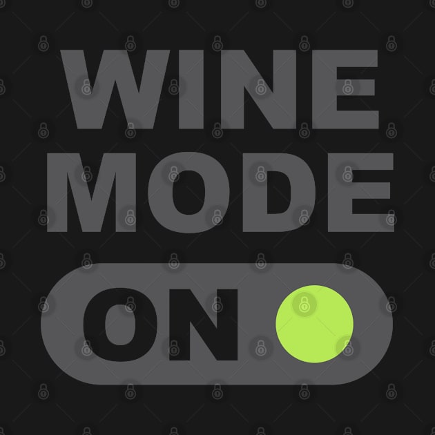 Wine Mode On by Dale Preston Design