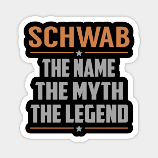 SCHWAB The Name The Myth The Legend Magnet