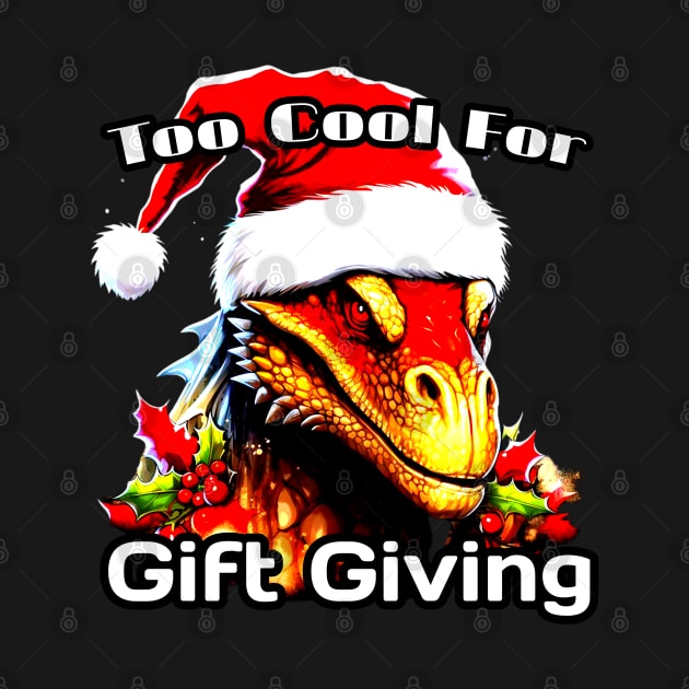 Too Cool for Gift Giving Dragon - Funny Christmas Quote by MaystarUniverse