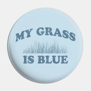 My Grass_Is Blue // Vintage Pin