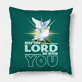 May The Lord Be With You Pillow